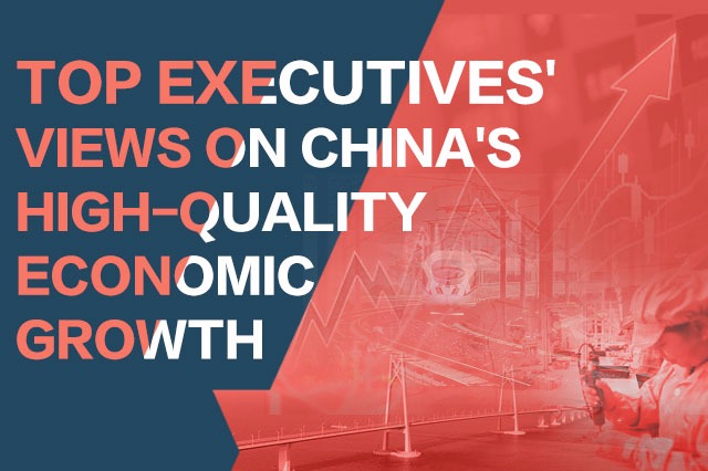 Top executives' views on China's high-quality growth