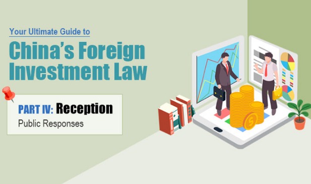 Your ultimate guide to China's Foreign Investment Law   Part IV: Reception