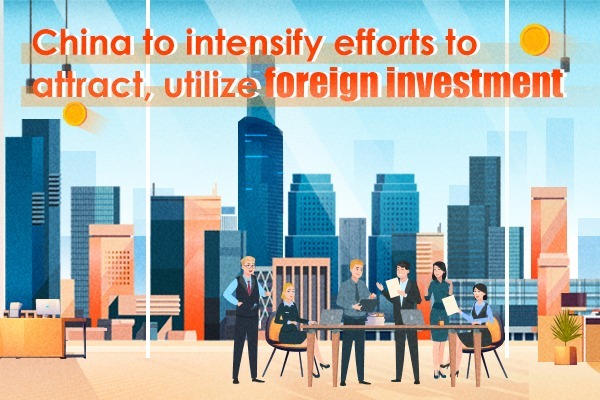 China to intensify efforts to attract, utilize foreign investment