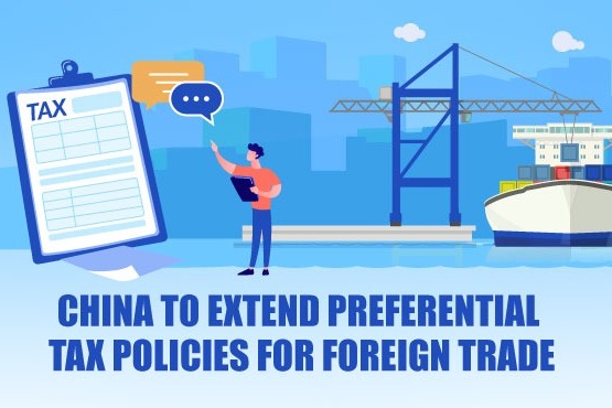 China to extend preferential tax policies for foreign trade