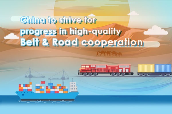 China to strive for progress in high-quality Belt & Road cooperation
