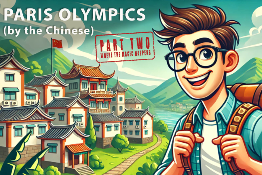Paris Olympics (by the Chinese): Part Two – Where the Magic Happens