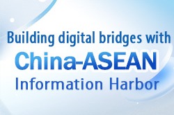 Building digital bridges with China-ASEAN Information Harbor