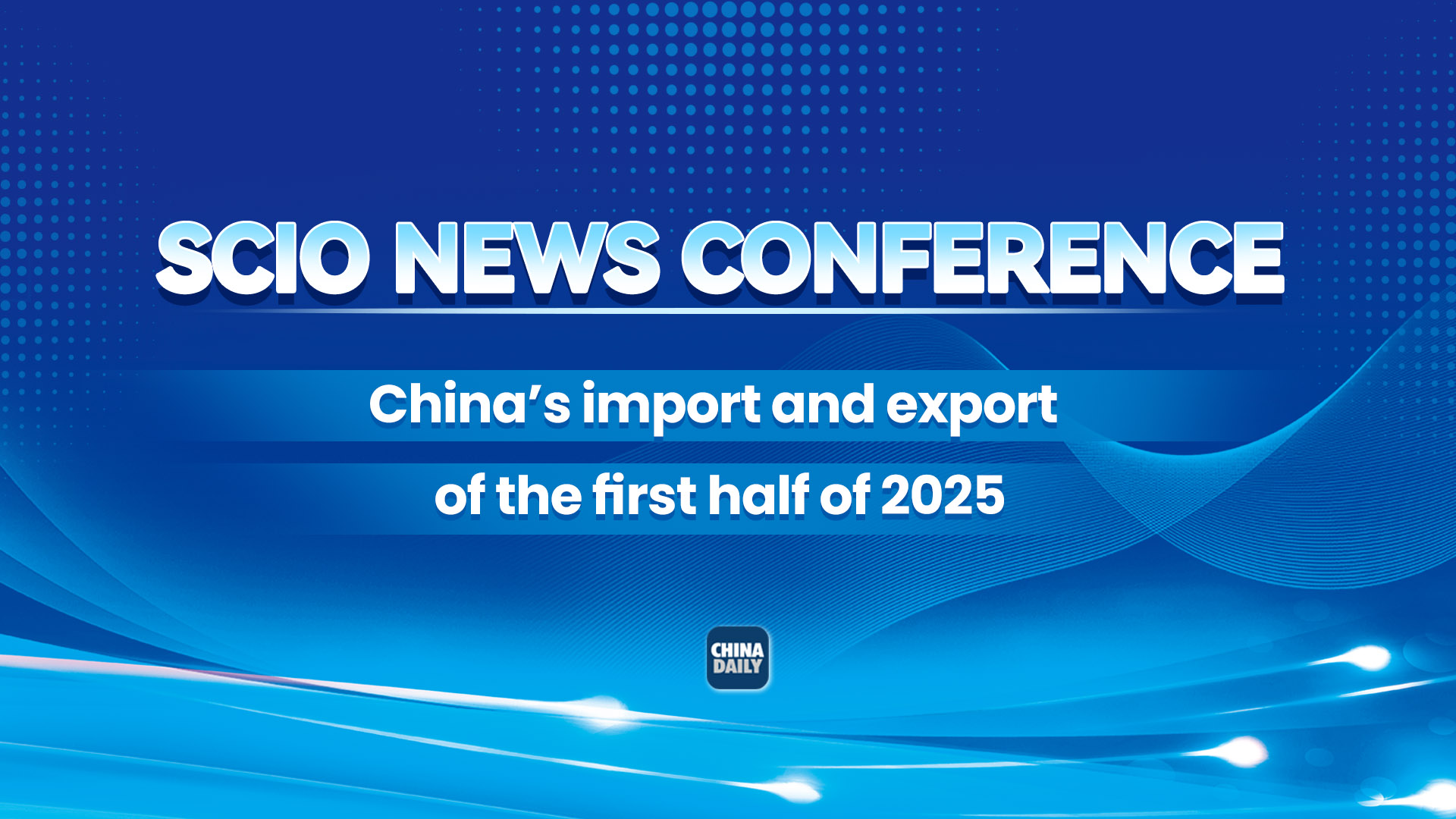 Live: SCIO briefing on China's import and export figures for first half of 2025