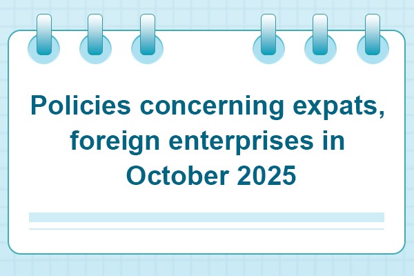 Policies concerning expats, foreign enterprises in October 2025