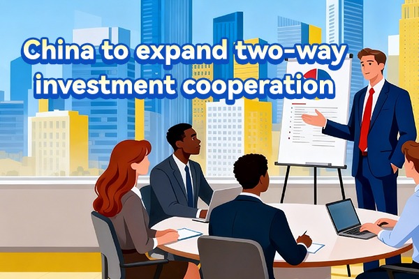 China to expand two-way investment cooperation