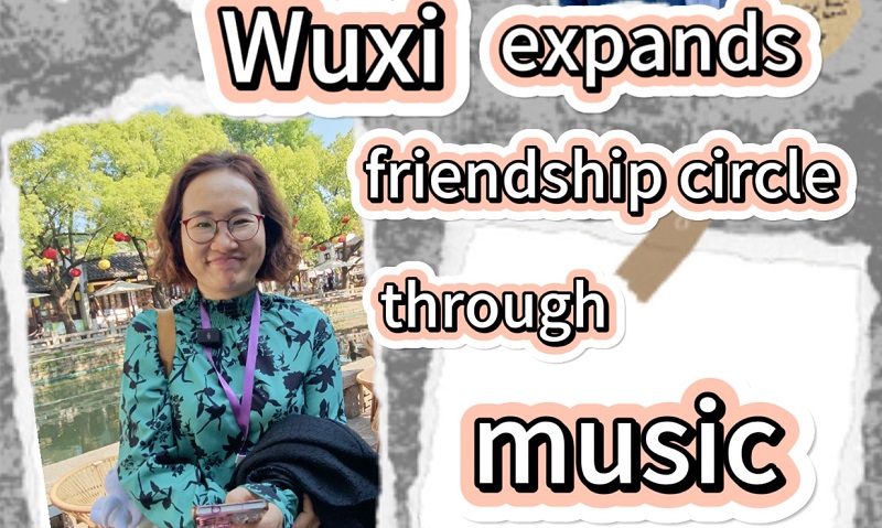 Wuxi expands friendship circle through culture, music