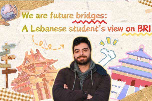 We are future bridges: A Lebanese student's view on BRI