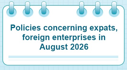 Policies concerning expats, foreign enterprises in August 2026